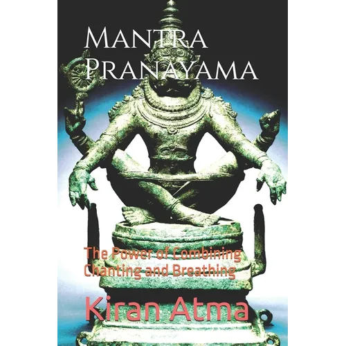 Mantra Pranayama: The Power of Combining Chanting and Breathing
