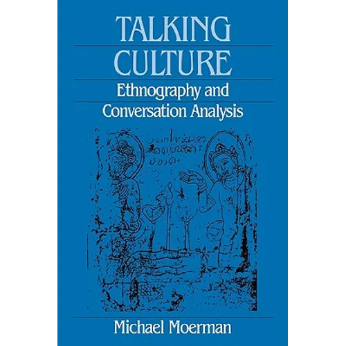 Talking Culture: Ethnography and Conversation Analysis