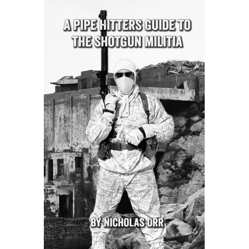 A Pipe Hitters Guide to the Shotgun Militia