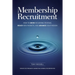 Membership Recruitment: How to Grow Recurring Revenue, Reach New Markets, and Advance Your Mission