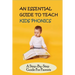 An Essential Guide To Teach Kids Phonics: A Step-By-Step Guide For Parents: Teaching A Child To Read Activities