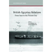 British-Egyptian Relations from Suez to the Present Day