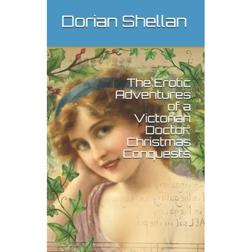 The Erotic Adventures of a Victorian Doctor: Christmas Conquests