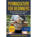 Permaculture for Beginners: Knowledge and Basics of Permaculture