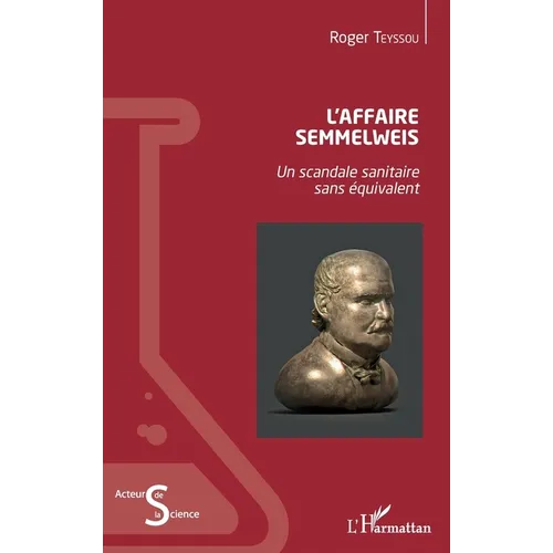 L'Affaire Semmelweis: Un scandale sanitaire sans équivalent