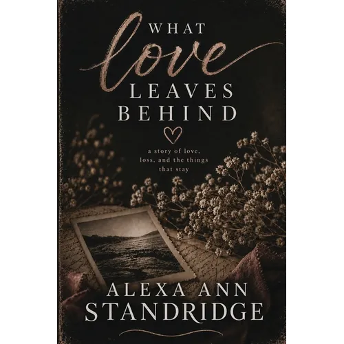 What Love Leaves Behind