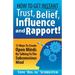 How To Get Instant Trust, Belief, Influence, and Rapport!: 13 Ways To Create Open Minds By Talking To The Subconscious Mind