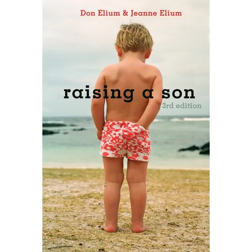 Raising a Son: Parents and the Making of a Healthy Man