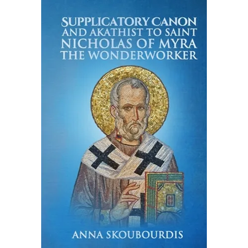 Supplicatory Canon and Akathist to Saint Nicholas of Myra the Wonderworker