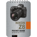 Nikon Z8: Pocket Guide: Buttons, Dials, Settings, Modes, and Shooting Tips