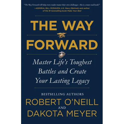 The Way Forward: Master Life's Toughest Battles and Create Your Lasting Legacy