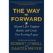 The Way Forward: Master Life's Toughest Battles and Create Your Lasting Legacy