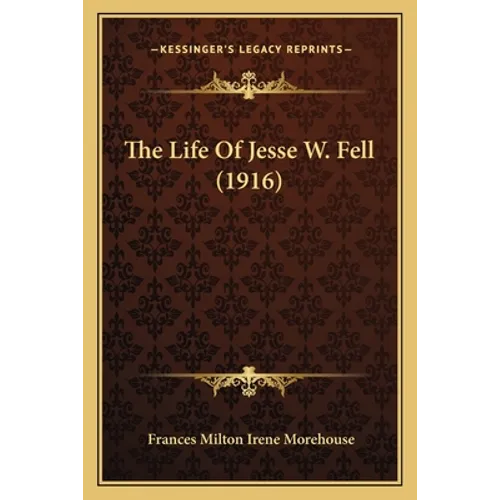 The Life Of Jesse W. Fell (1916)