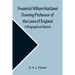 Frederick William Maitland Downing Professor of the Laws of England; A Biographical Sketch