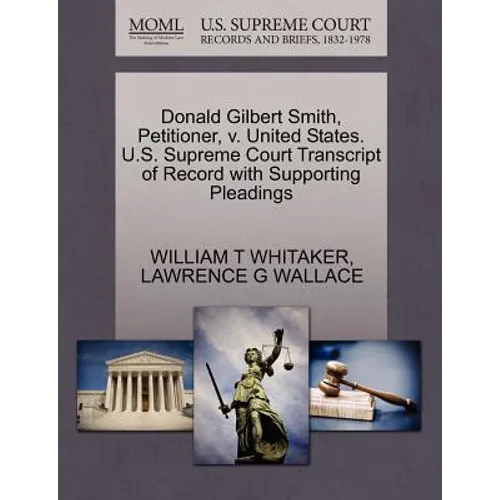 Donald Gilbert Smith, Petitioner, V. United States. U.S. Supreme Court Transcript of Record with Supporting Pleadings