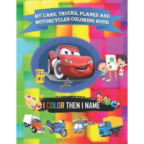 My cars, trucks, planes and motorcycles coloring book: 8x11 inch (21.59x27.94 cm) with 33 pages and glossy cover coloring book for kids toddlers