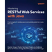 Mastering RESTful Web Services with Java: Practical guide for building secure and scalable production-ready REST APIs