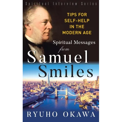 Spiritual Messages from Samuel Smiles: Tips for Self-Help in the modern age