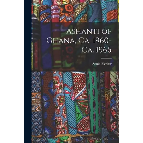 Ashanti of Ghana, Ca. 1960-ca. 1966