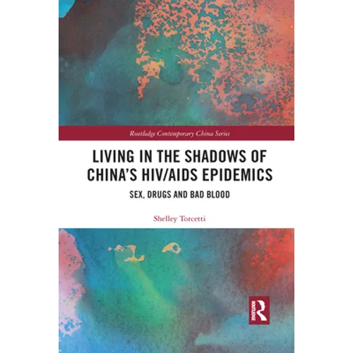 Living in the Shadows of China's HIV/AIDS Epidemics: Sex, Drugs and Bad Blood