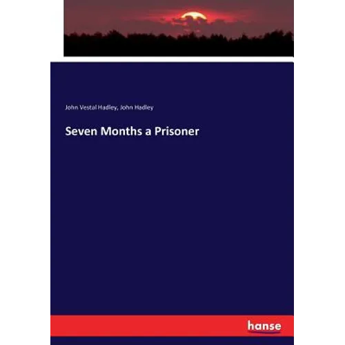 Seven Months a Prisoner