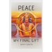 Peace, My Final Gift