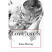 Love Just Is