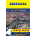Zaragoza Travel Guide (Quick Trips Series): Sights, Culture, Food, Shopping & Fun