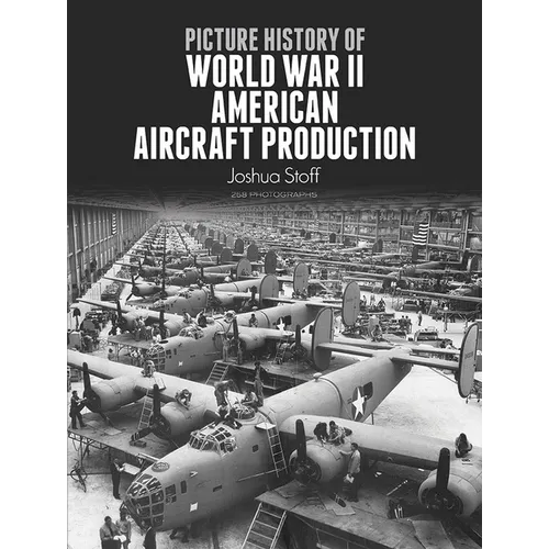 Picture History of World War II American Aircraft Production
