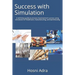Success with Simulation: A Definitive Guide to Process Improvement Success Using Simulation for Healthcare, Manufacturing, and Warehousing