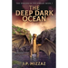 The Deep Dark Ocean