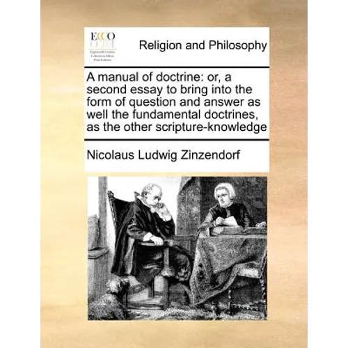 A manual of doctrine: or, a second essay to bring into the form of question and answer as well the fundamental doctrines, as the other scripture-knowl