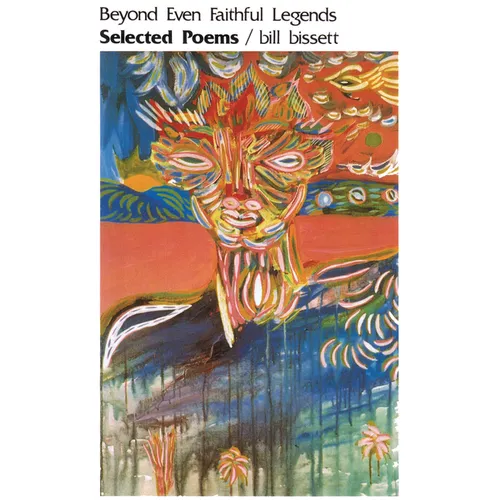 Selected Poems: Beyond Even Faithful Legends