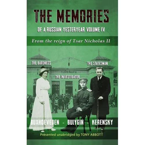 The Memories of a Russian Yesteryear - Volume IV: From the reign of Nicholas II