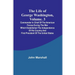 The Life of George Washington, Volume. 3: Commander in Chief of the American Forces During the War which Established the Independence of his Country a