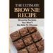 The Ultimate Brownie Recipe: Brownie Recipes You Won't Be Able To Choose
