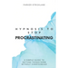Hypnosis to Stop Procrastinating: A Simple Guide to Getting Things Done Without Overthinking