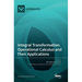Integral Transformation, Operational Calculus and Their Applications