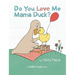 Do You Love Me Mama Duck?