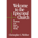 Welcome to the Episcopal Church: An Introduction to Its History, Faith, and Worship