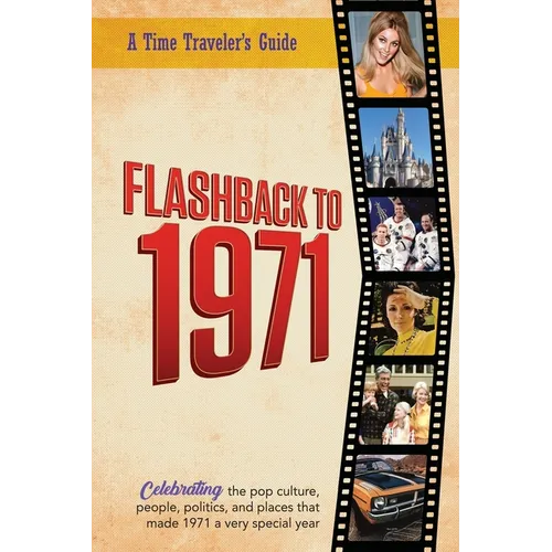 Flashback to 1971 - A Time Traveler's Guide: Perfect birthday or wedding anniversary gift for anyone born or married in 1971. For friends, parents or - Paperback