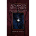 Advanced Witchcraft: Exploring Deeper Levels of Spiritual Skills and Masterful Magic