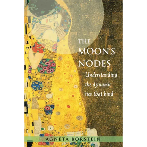 The Moon's Nodes: Understanding the Dynamic Ties That Bind (Revised and Expanded)