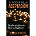 El Poder de la Aceptación - Un Año de Atención Plena y Meditación
