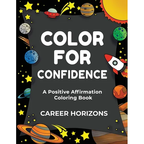 Color for Confidence: A Positive Affirmation Coloring Book