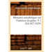 Mémoires Anecdotiques Sur l'Intérieur Du Palais. T 1 (Éd.1827-1829)