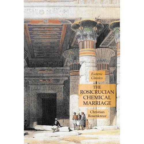The Rosicrucian Chemical Marriage: Esoteric Classics
