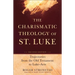 The Charismatic Theology of St. Luke: Trajectories from the Old Testament to Luke-Acts