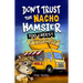 Don't Trust the Nacho Hamster: Too Cheesy