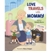 Love Travels With Mommy